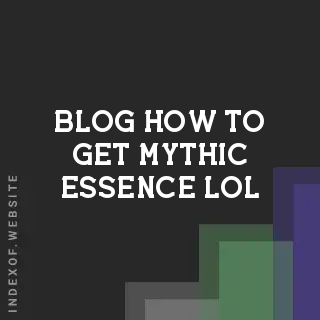 How to Get Mythic Essence (ME) in LoL: 2026 Ultimate Farming Guide | Logo - Indexof